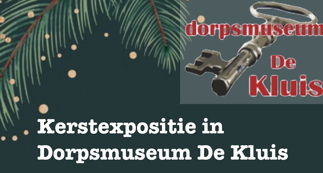 Kerstexpositie in Dorpsmuseum De Kluis